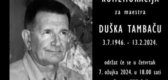 Komemoracija za maestra Duška Tambaču (3. srpanj 1946. - 13. veljače 2024.)