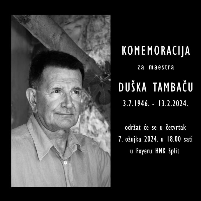 Komemoracija za maestra Duška Tambaču (3. srpanj 1946. - 13. veljače 2024.)
