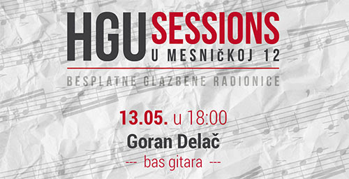 HGU SESSIONS: 13.5.2019. Goran Delač, svijet bas gitare - besplatna glazbena radionica!